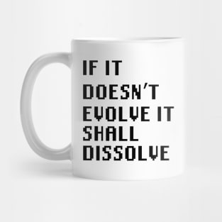 If It Doesn't Evolve It Shall Dissolve Mug